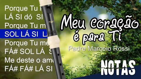 Meu coração é para Ti - Padre Marcelo Rossi - Cifra melódica