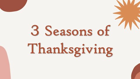 3 Seasons of Thanksgiving