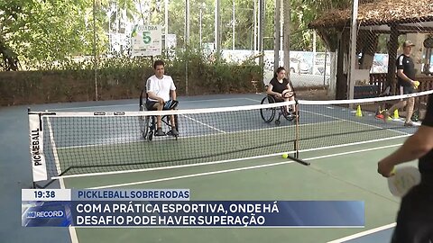 Pickleball sobre Rodas: Com a Prática Esportiva, onde há Desafio pode haver Superação.