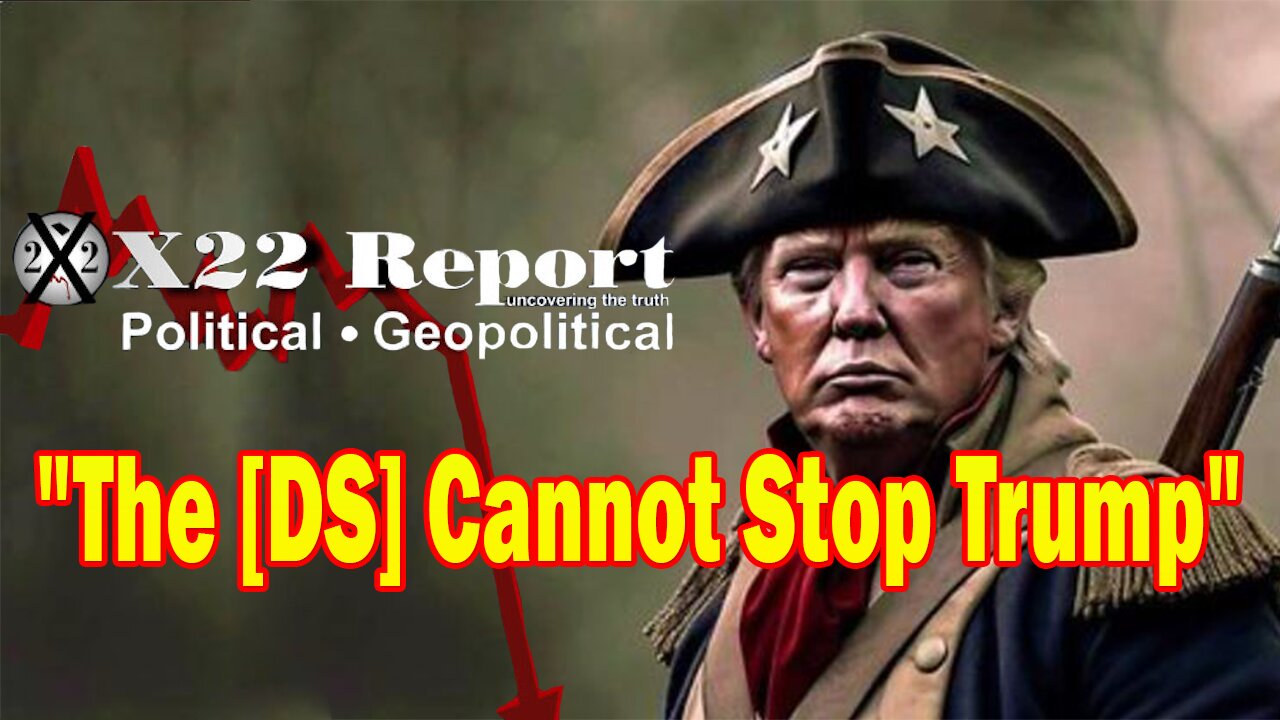 X22 Dave Report - The [DS] Cannot Stop Trump, They Will Create Chaos And Trying To Blame Trump