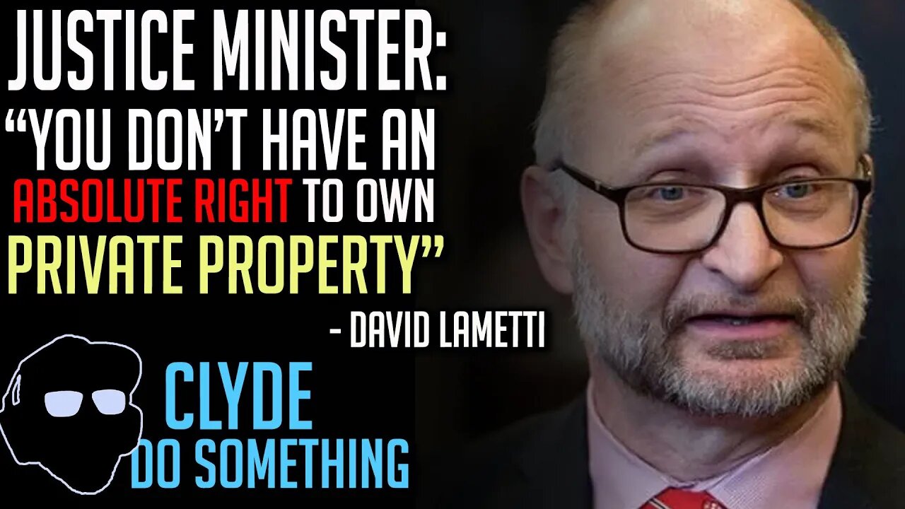 Justice Minister Lays it Out "You Don't Have an Absolute Right to Own Property" David Lametti