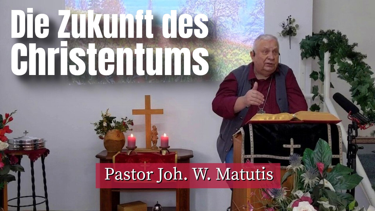 Joh. W. Matutis - Die Zukunft des Christentums - 22. März 2023