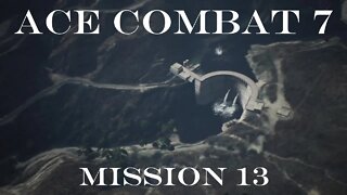 Let's Play Ace Combat 7: Mission 13