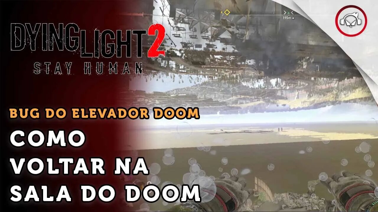 Dying Light 2 Stay Human, Como resolver o bug do elevador preso no Doom #2 | super dica PT-BR