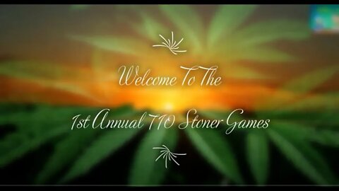 2nd Annual 710 Stoner Games Starts Today!