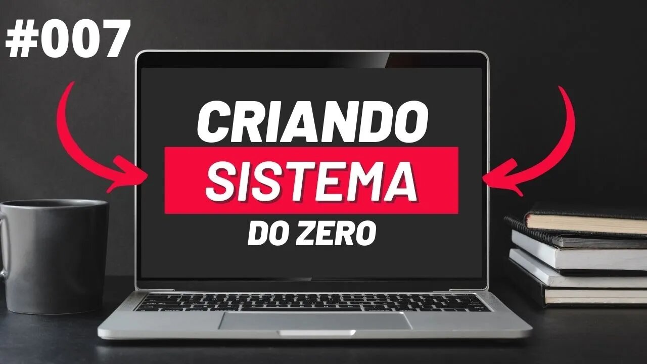 Criando sistema do zero #007 - CRUD Laravel e Laravel Blade - Parte 3