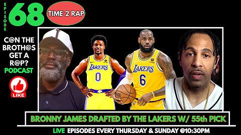 Bronny James Drafted By The Lakers 55th - Can The Brothas Get A Rap Podcast Episode 68