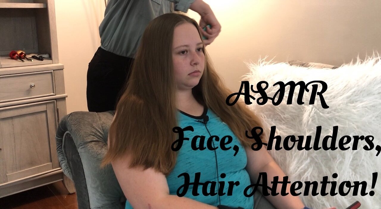 ASMR Face, Shoulders and Hair Attention!