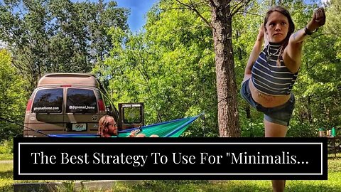 The Best Strategy To Use For "Minimalism on the Road: Embracing a Simplified Lifestyle in Your...