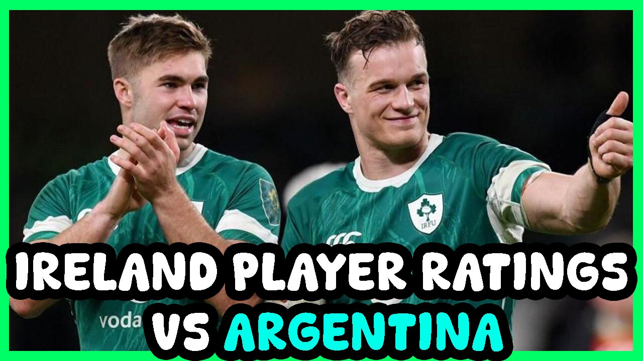 IRELAND player RATINGS vs Argentina 20214