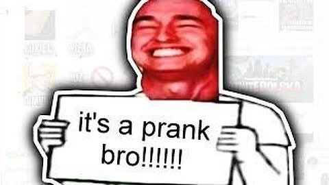 It's Just a Prank Bro!