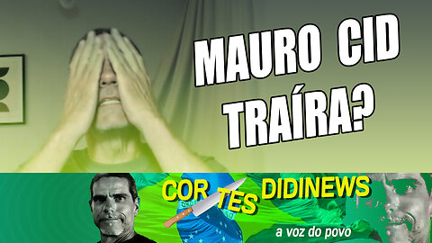 Mauro Cid traíra?