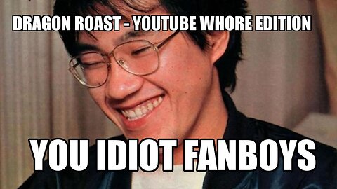 Dragon Roast - part 2 - Youtube whore edition