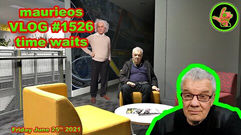 maurieos VLOG #1526 time waits