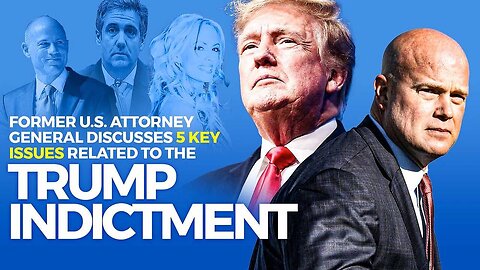Former U.S. Attorney General Discusses 5 Key Issues Related to the Trump Indictment