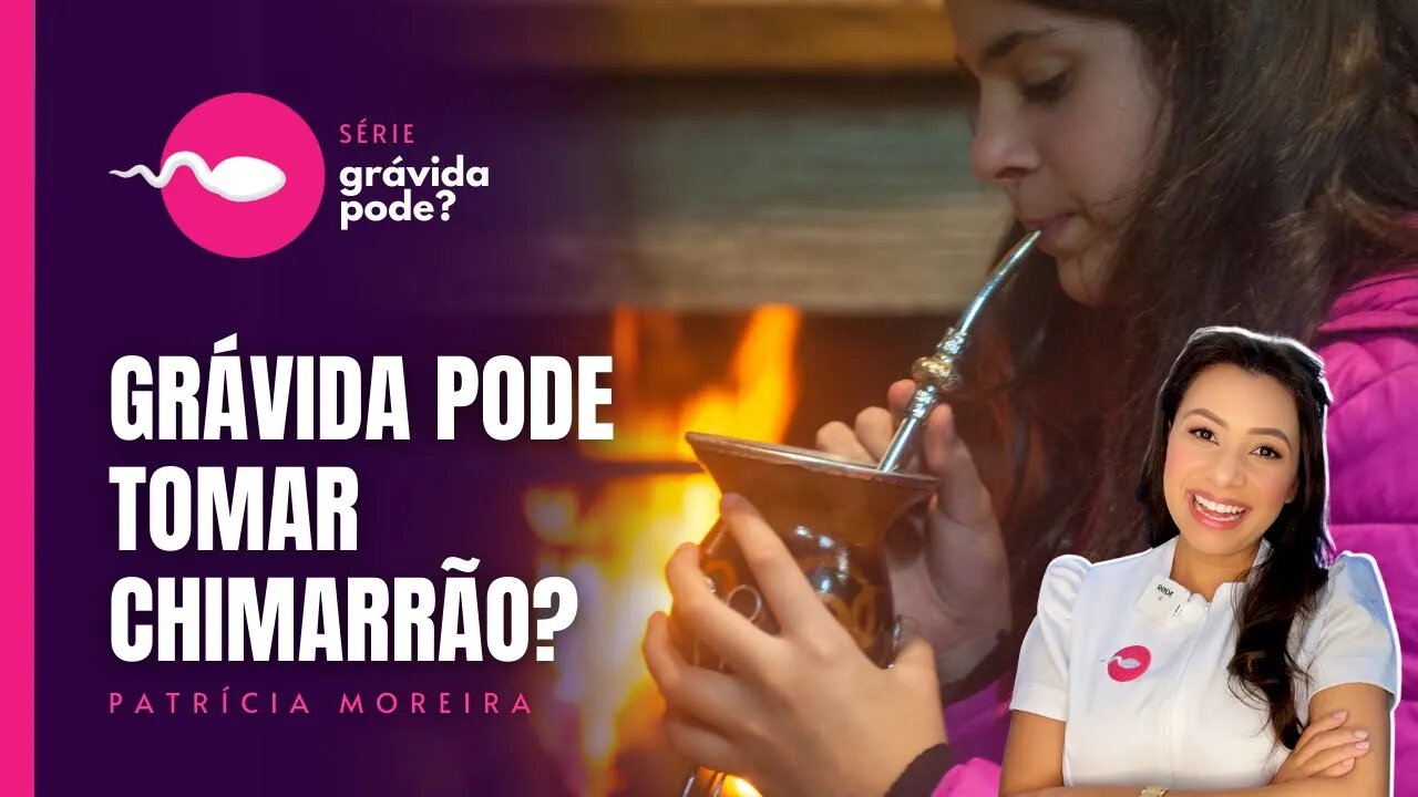 GRÁVIDA PODE TOMAR CHIMARRÃO? | Boa Gravidez - Patrícia Moreira