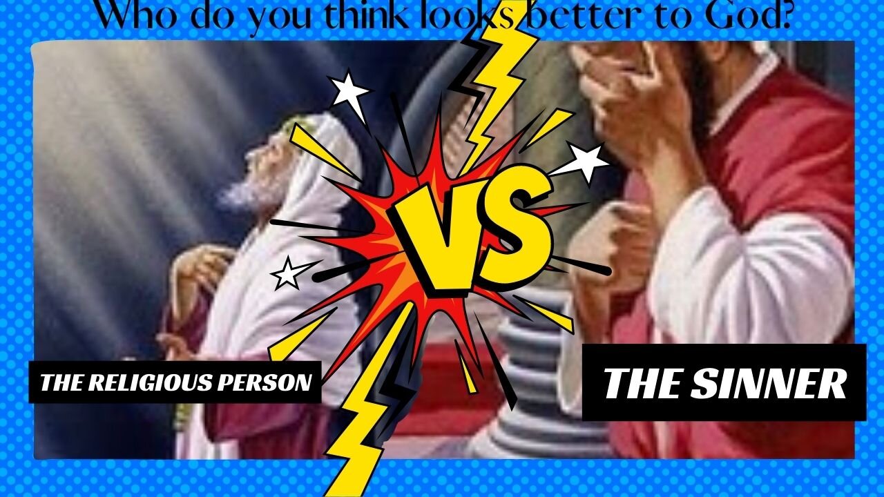 WHO DOES GOD PREFER… RELIGIOUS PEOPLE…OR HUMBLE PEOPLE CAPABLE OF REPENTANCE?