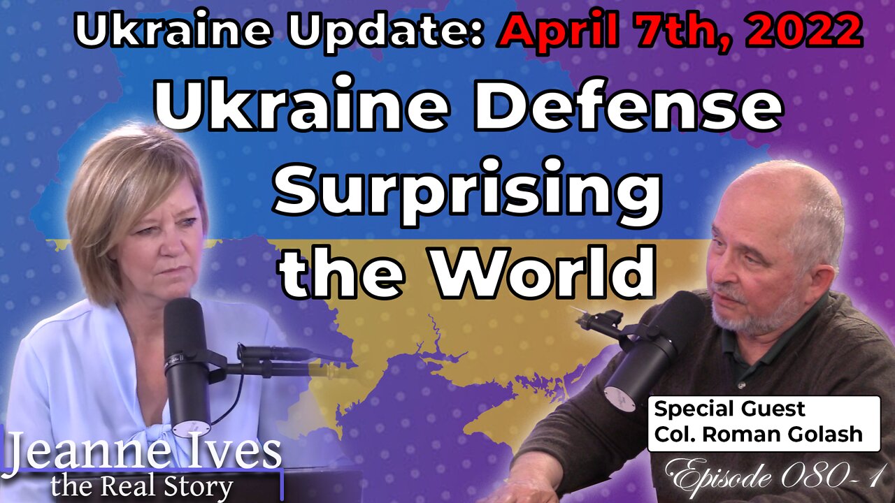 Ukraine Update - April 7th, 2022 - Ukraine Defense Surprising the World - Episode 080