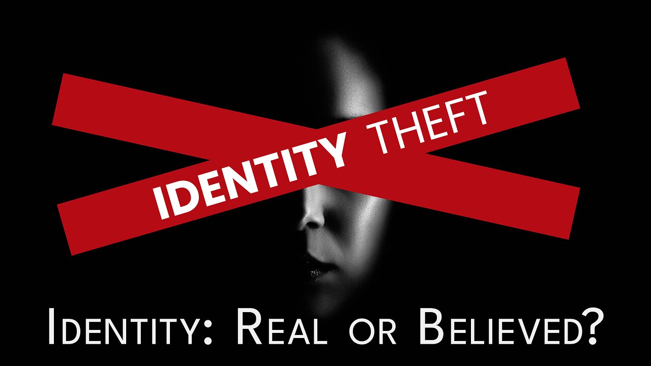 2023-08-27 - Identity Theft - 04 - Identity Real or Believed