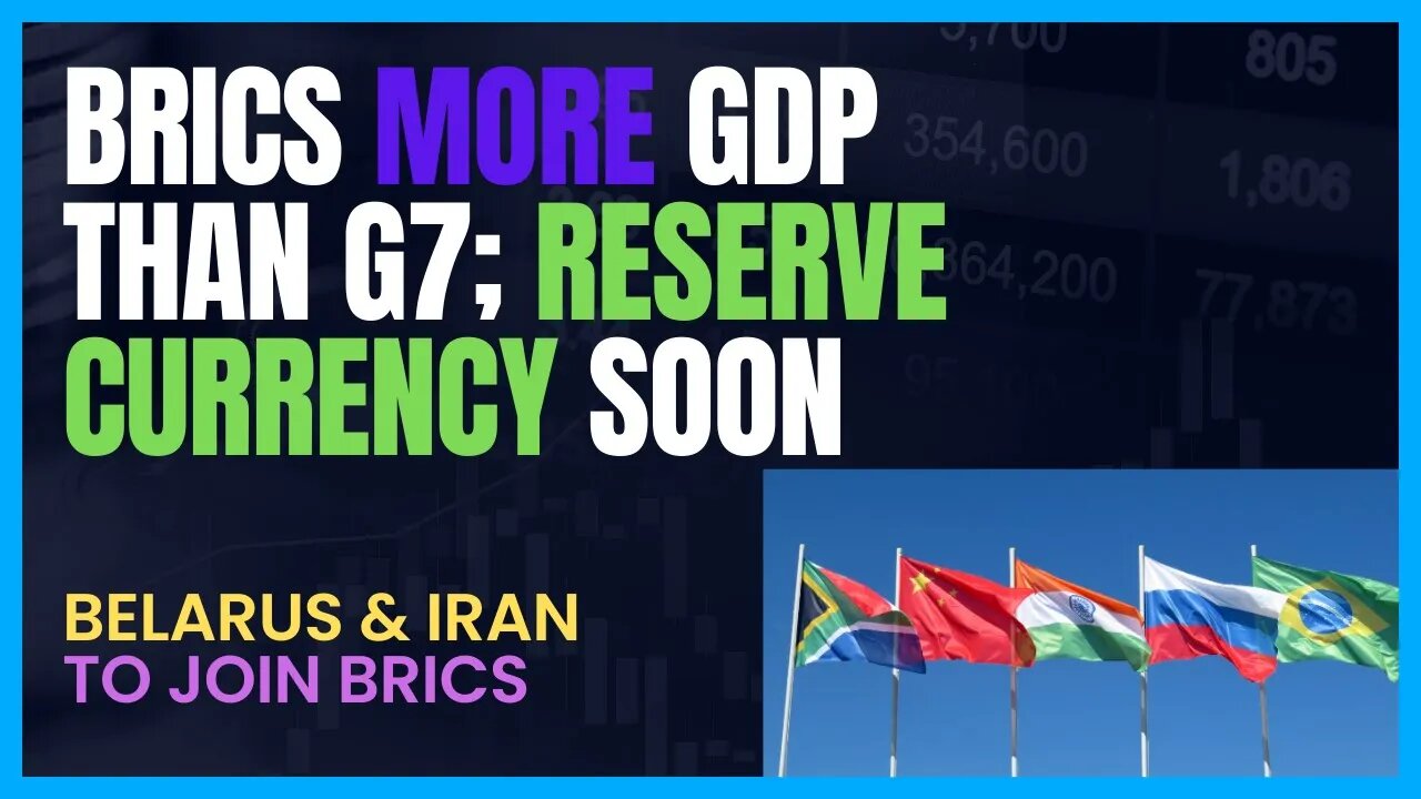 BRICS GDP BLOWS BEHIND G7; BRICS to ANNOUNCE NEW GOBAL RESERVE CURRENCY