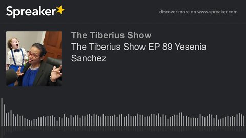 The Tiberius Show EP 89 Yesenia Sanchez