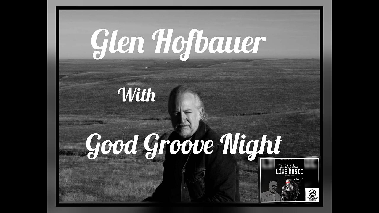 Glen Hofbauer with Good Groove Night - #Ten10 Ep 30