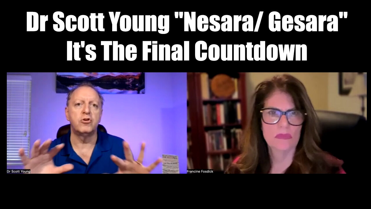 Dr Scott Young "Nesara/ Gesara Update" > It's The Final Countdown