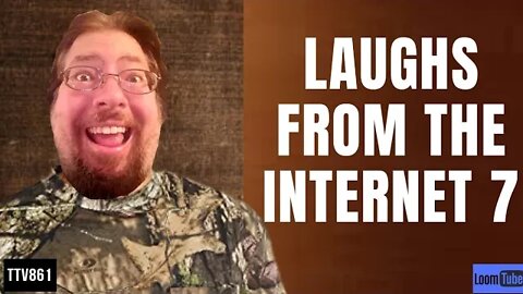 LAUGHS FROM THE INTERNET 7 - 050120 TTV861