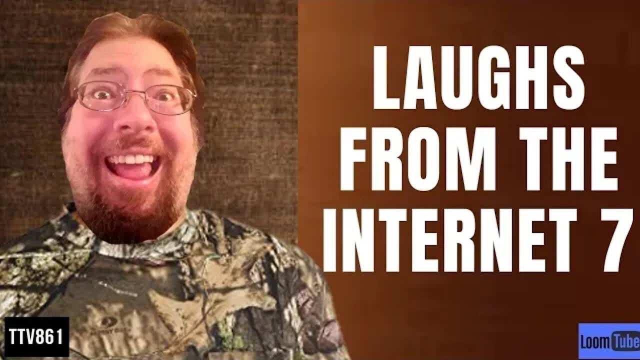 LAUGHS FROM THE INTERNET 7 - 050120 TTV861