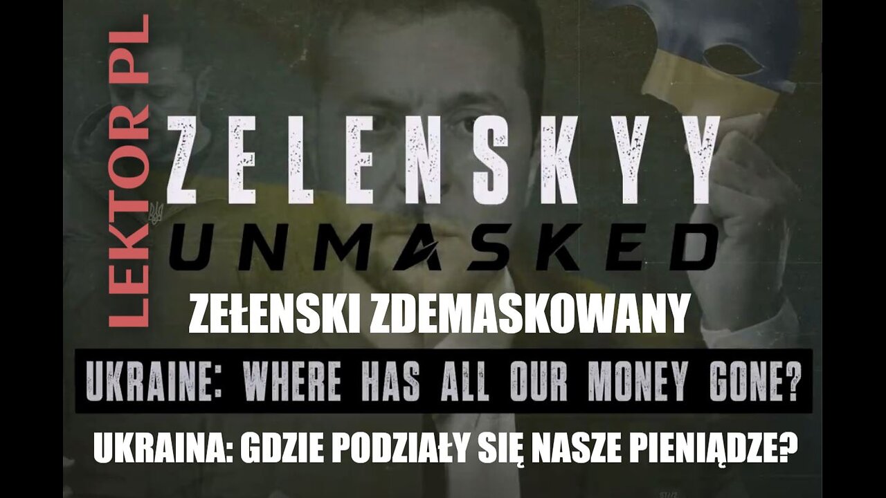 Zełenski Zdemaskowany część 5 | Ukraina: Gdzie się podziały nasze pieniądze? | Lektor PL