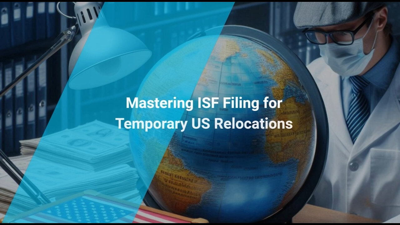 ISF Filing for Individuals Moving to the United States: What You Need to Know!