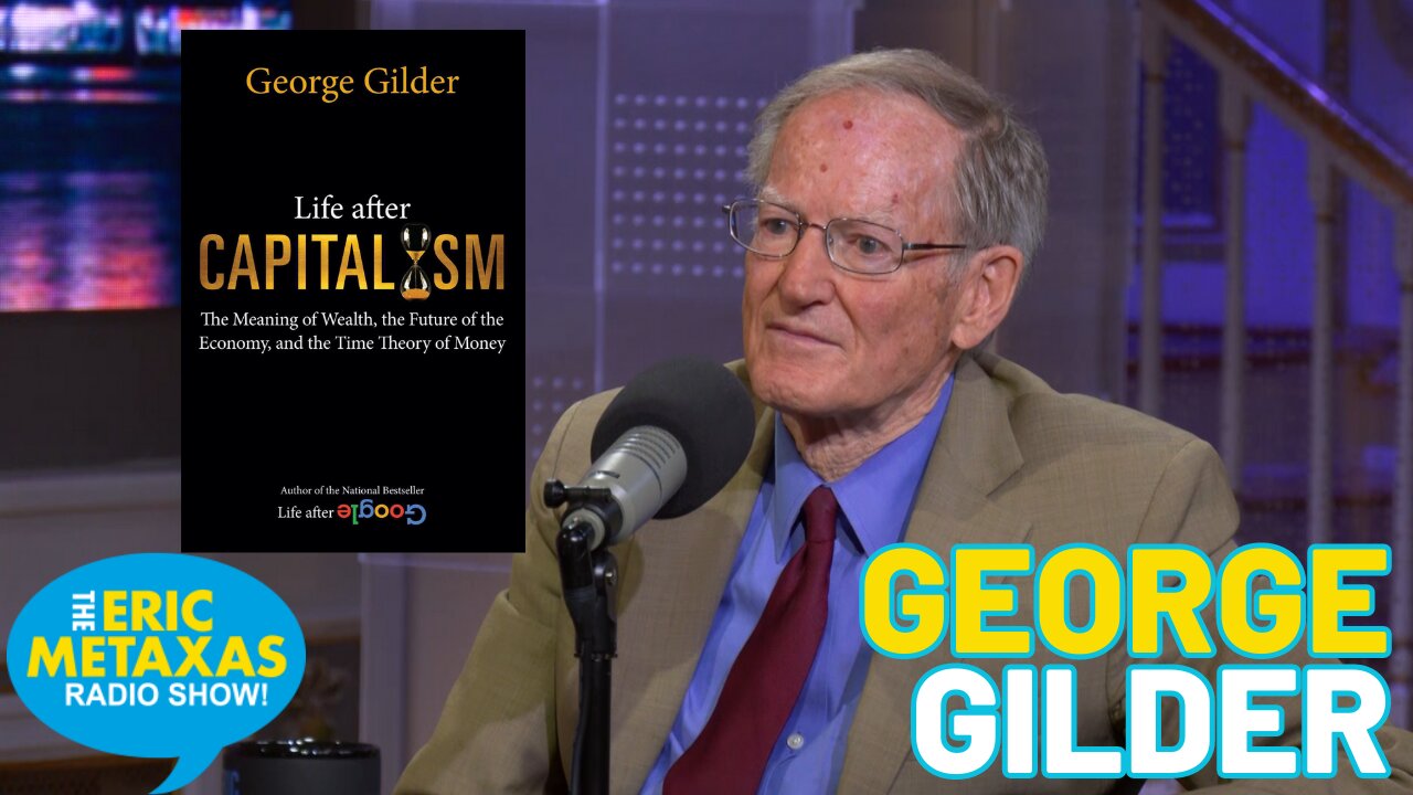 George Gilder | Life after Capitalism