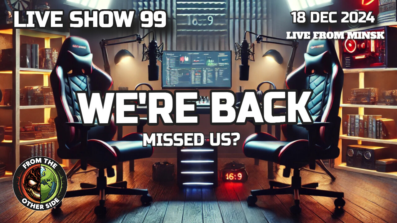 LIVE SHOW 99: WE'RE BACK (MISSED US?)