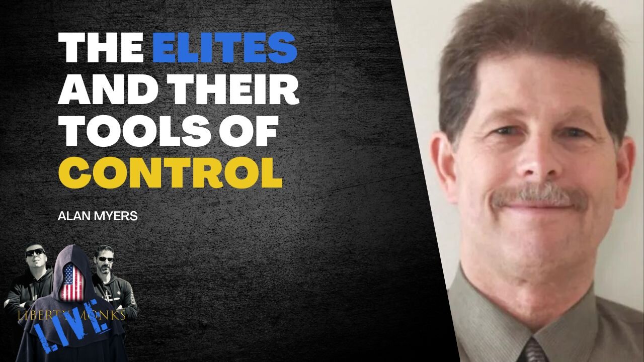 Alan Myers: The Elites and Their Tools of Control