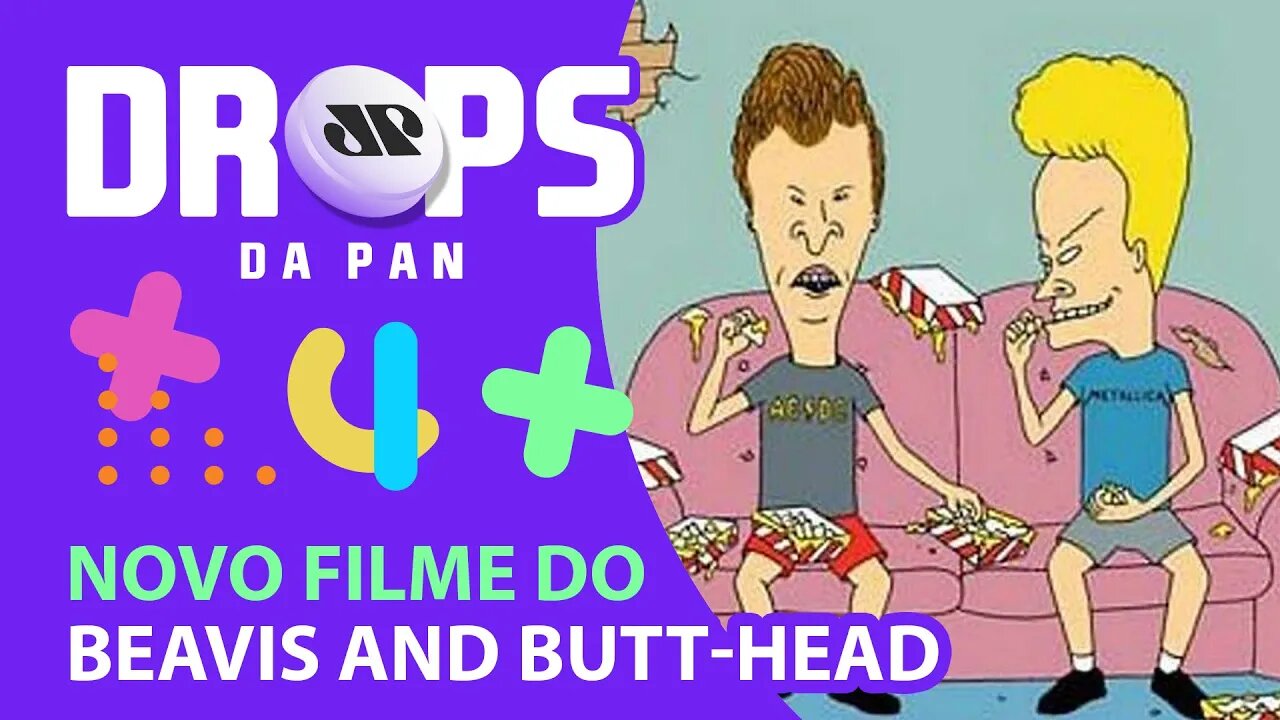 BEAVIS AND BUTT-HEAD ANUNCIAM SEU NOVO FILME | DROPS da Pan - 01/03/21