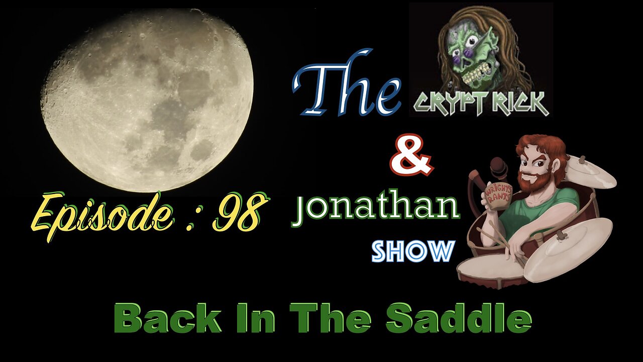 The Crypt Rick & Jonathan Show - Ep 98 : Back In The Saddle