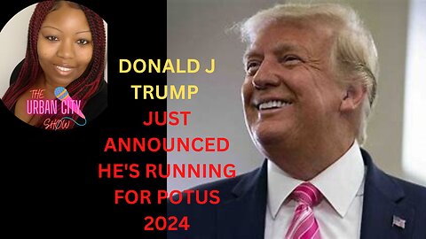 DONALD J TRUMP ANNOUNCED HE IS RUNNING FOR POTUS 2024!!!