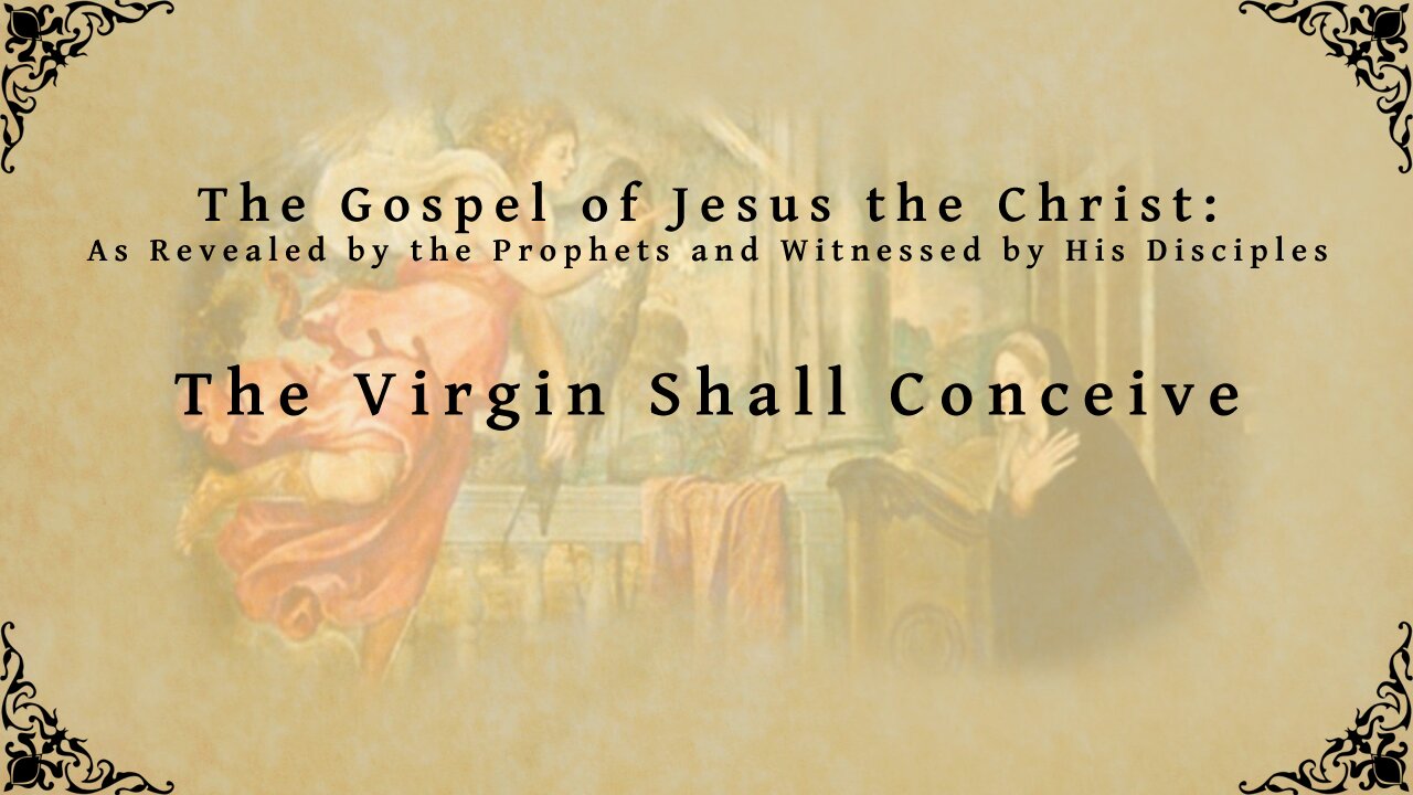 The Gospel of Jesus the Christ - The Virgin Shall Conceive