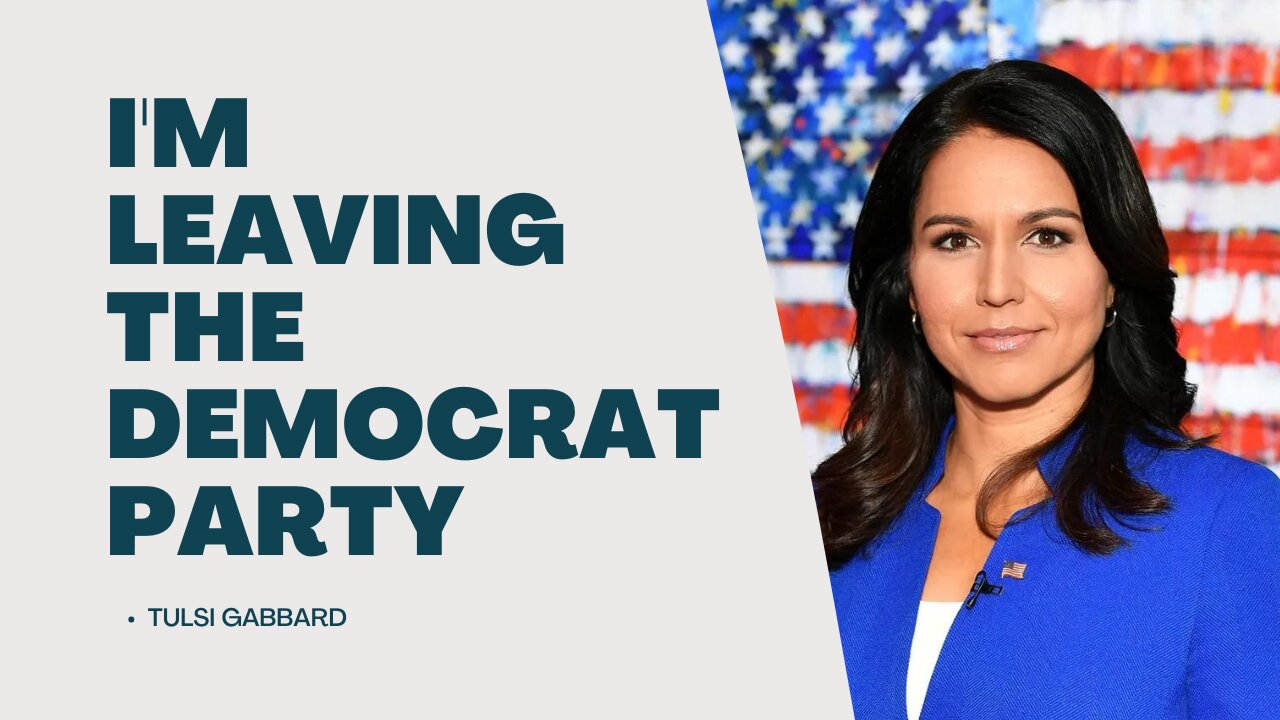 Tulsi Gabbard announces she is LEAVING THE DEMOCRATIC PARTY!