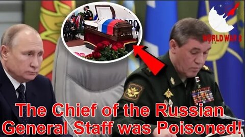 The Chief of the Russian General Staff was Poisoned! Alarm sounds in the Kremlin! - World war 3