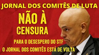 Para o desespero do STF, o Jornal dos Comitês está de volta - Jornal dos Comitês - 17/06/22
