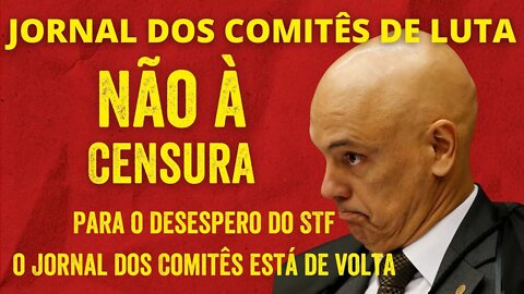 Para o desespero do STF, o Jornal dos Comitês está de volta - Jornal dos Comitês - 17/06/22