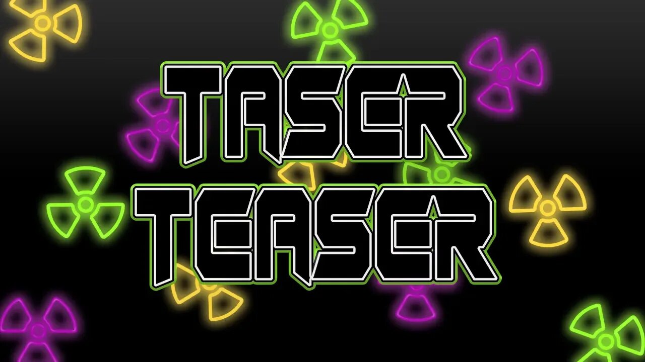 Taser Teaser