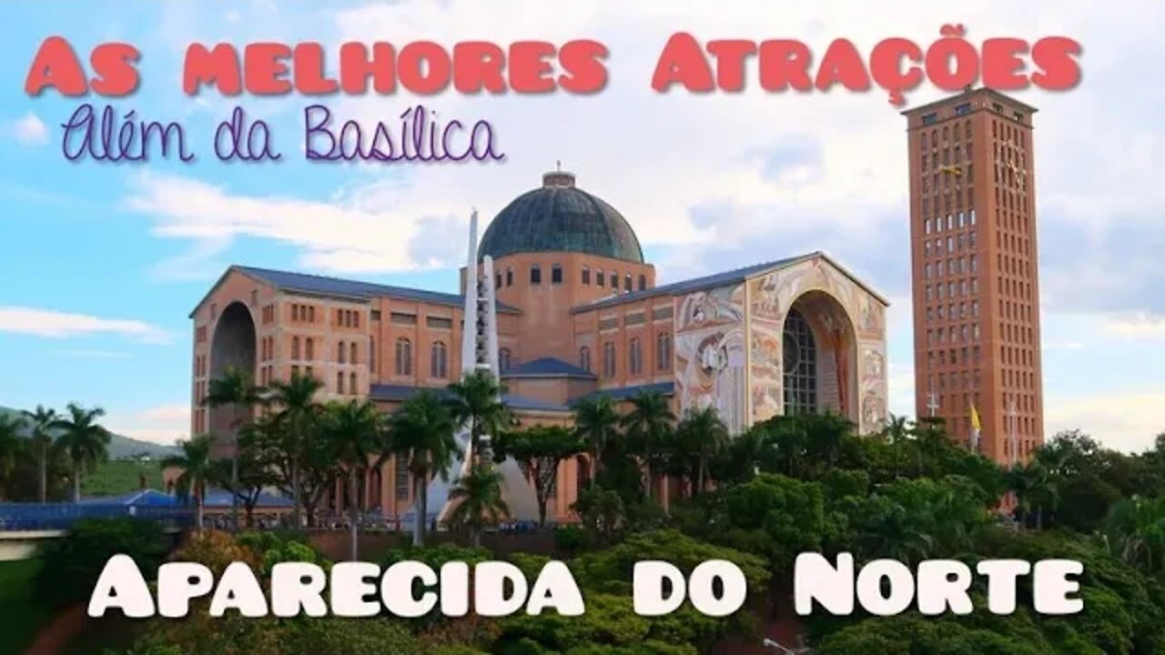 As melhores atrações de Aparecida do Norte.