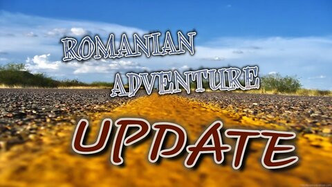 Romanian Adventure Update 29-1