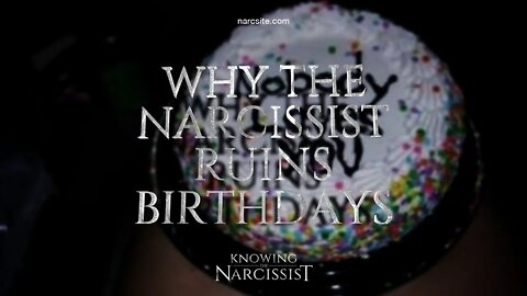 Why The Narcissist Ruins Birthdays