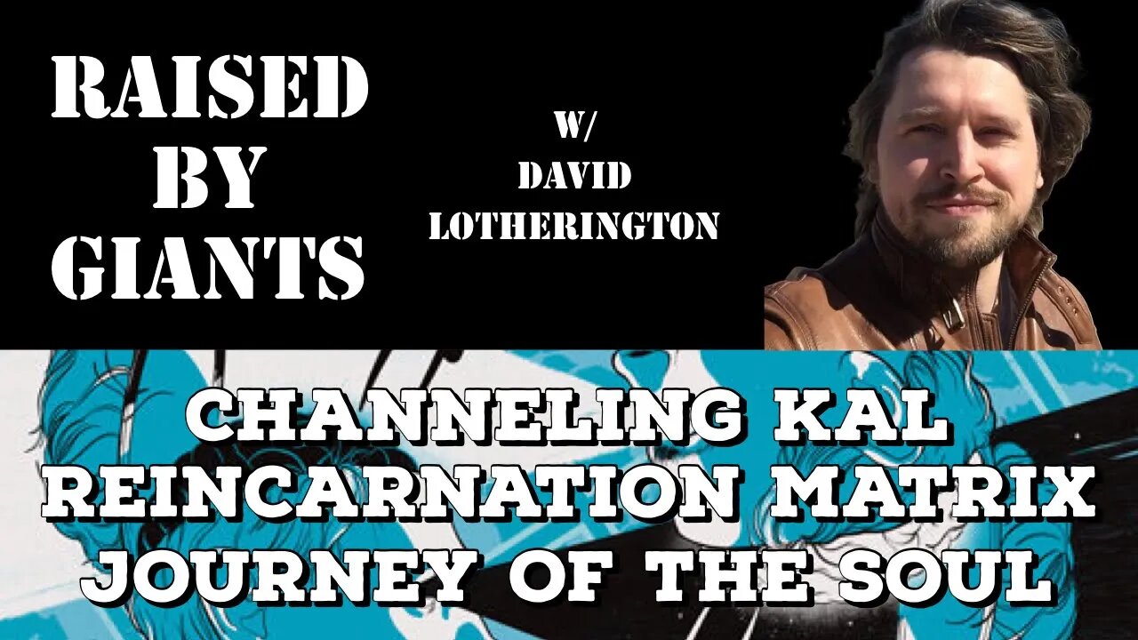 Channeling Kal, Reincarnation Matrix, Journey of the Soul with David Lotherington