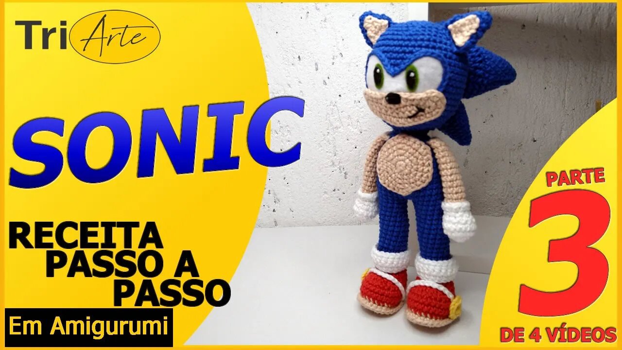 RECEITA AMIGURUMI | SONIC | PARTE 3/4