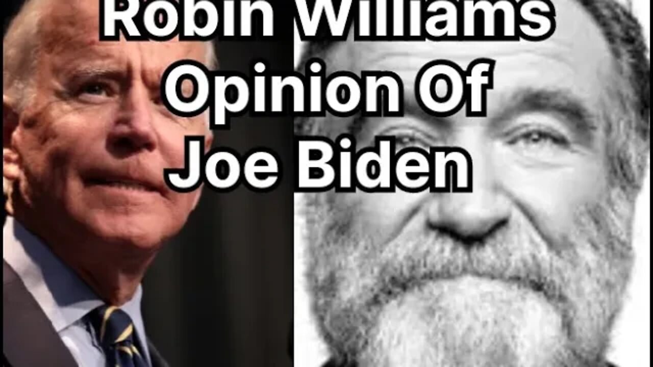 Robin Williams Opinion Of Joe Biden