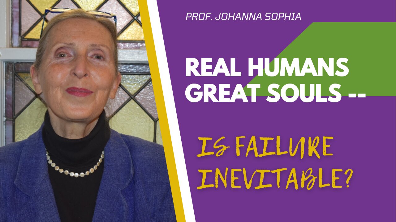 REAL HUMANS GREAT SOULS - Is Failure Inevitable?